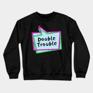 Double Trouble Crewneck Sweatshirt